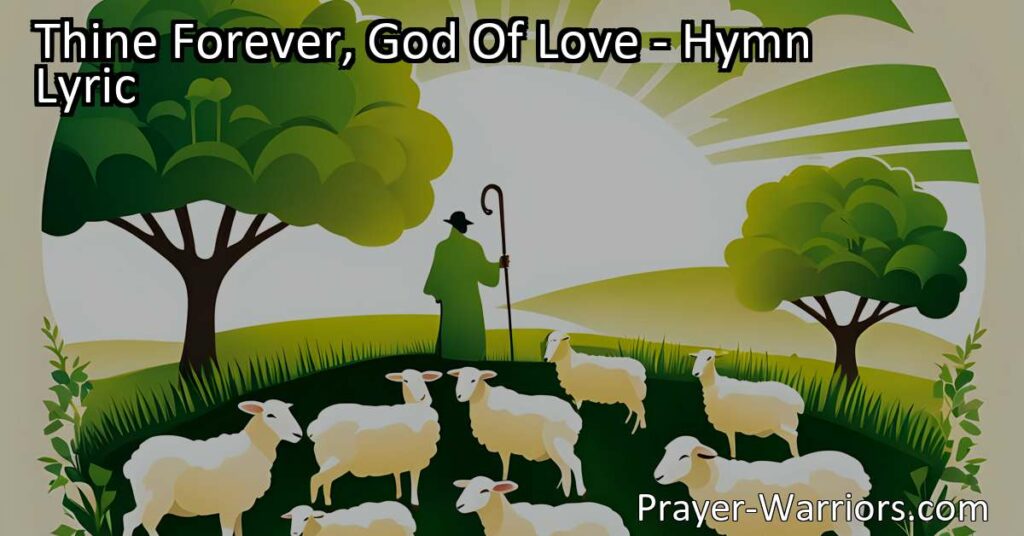 Find comfort and guidance in the everlasting love of God. Reflect on the hymn "Thine Forever