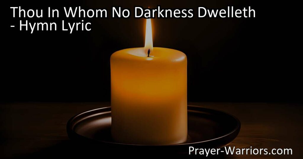 Thou In Whom No Darkness Dwelleth: Shine Kindness & Love