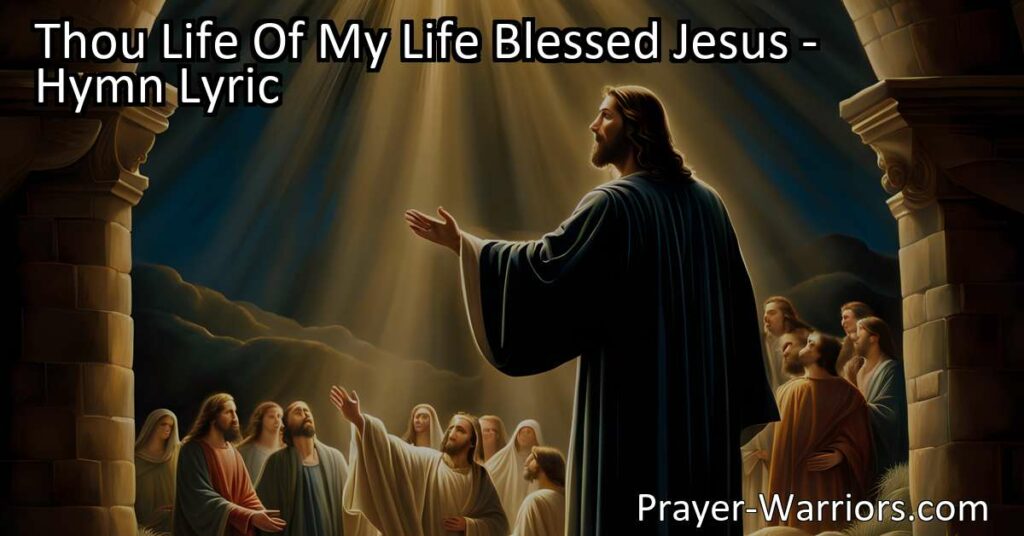 Experience eternal gratitude and love in the hymn "Thou Life Of My Life Blessed Jesus." Discover the depth of Jesus' sacrifice and the profound love He has for humanity. Find meaning and purpose in His blessings and salvation.