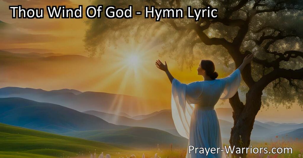 Unleash the power of the divine presence in "Thou Wind of God." Discover how this hymn portrays creation