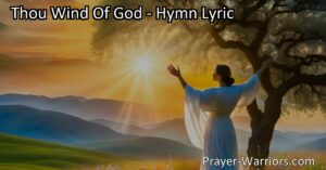 Unleash the power of the divine presence in "Thou Wind of God." Discover how this hymn portrays creation