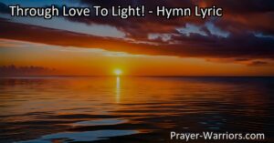 Embark on a transformative journey from darkness to bliss with the hymn "Through Love To Light!" Discover how love illuminates our path and leads us to joy and fulfillment. Start your journey today!