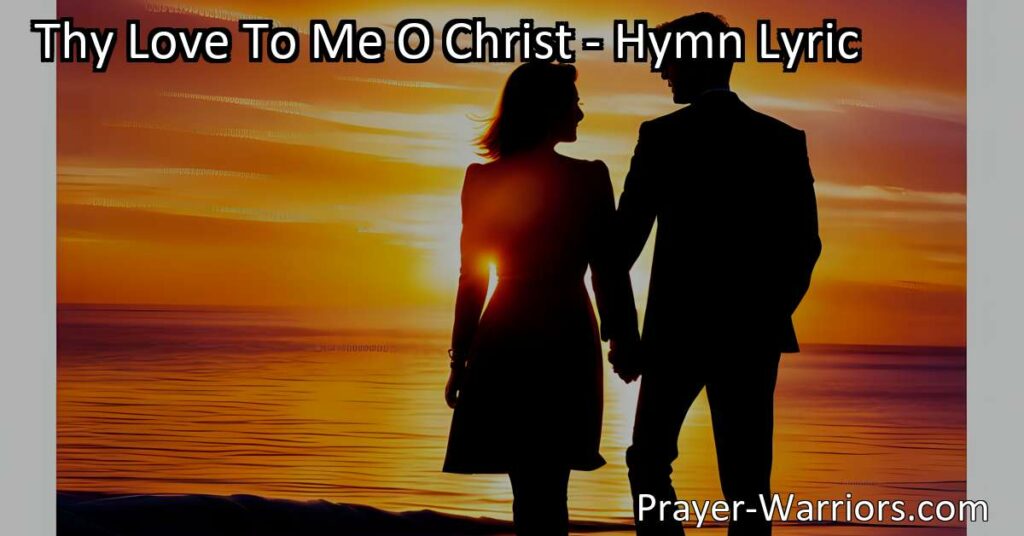 Discover the depth of Christ's love in the hymn "Thy Love to Me