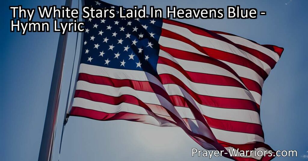 "Thy White Stars Laid In Heavens Blue: A Hymn Celebrating the Symbolism of Old Glory. Pledge your loyalty to our flag and honor the sacrifices made for freedom. Unite under the stars that shine bright in our nation's sky. Promising a brighter future for all."