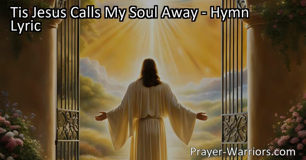 'Tis Jesus Calls My Soul Away: Find Strength