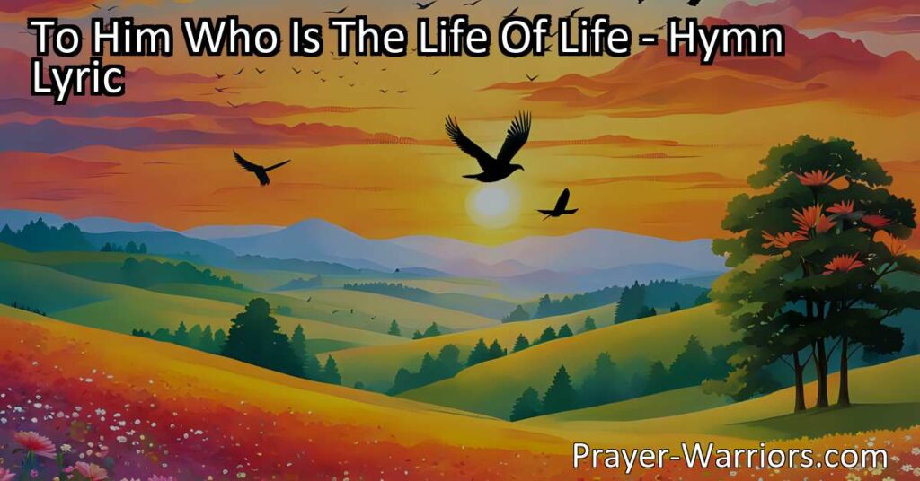Discover the awe-inspiring power and presence of God in "To Him Who Is The Life of Life." Reflect on the beauty of creation and the nurturing care of our Creator. Experience a deeper connection with the Life of life.