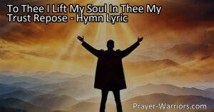 Find strength and trust in God's loving arms with "To Thee I Lift My Soul." Explore themes of guidance and mercy in this powerful hymn.