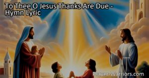 "To Thee O Jesus Thanks Are Due: A Tribute to the Gift of Parents and the Word of Life | Celebrate the profound impact of parents and the Word of life