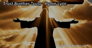 Trust Brother Trust: Embrace the Strength of Jesus' Cross. Find solace and reassurance in His unwavering love and power. Trust in Him for hope and victory.