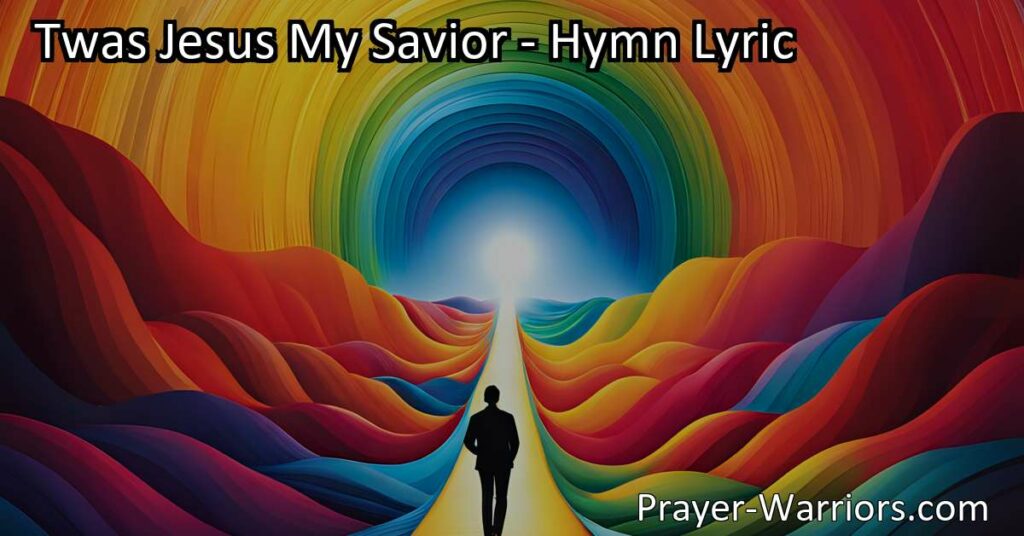 Experience the Transformative Power of Jesus in "Twas Jesus My Savior" Hymn. Embrace Freedom