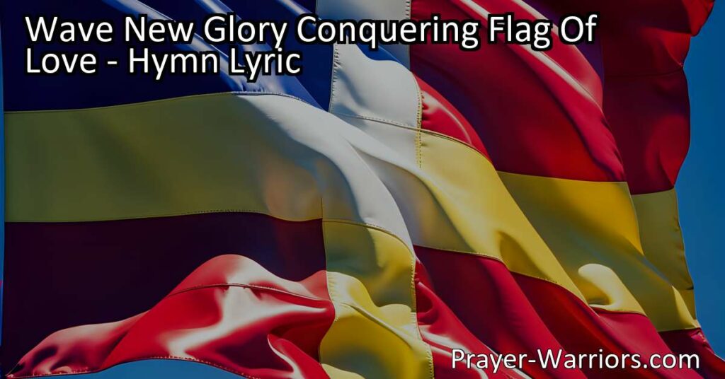 Discover the power and significance of the "Wave New Glory Conquering Flag of Love." Unfurl this conquering flag high in the sky and join the world crusade for God's love. Claim every heart for God above with this emblem of truth and redemption.