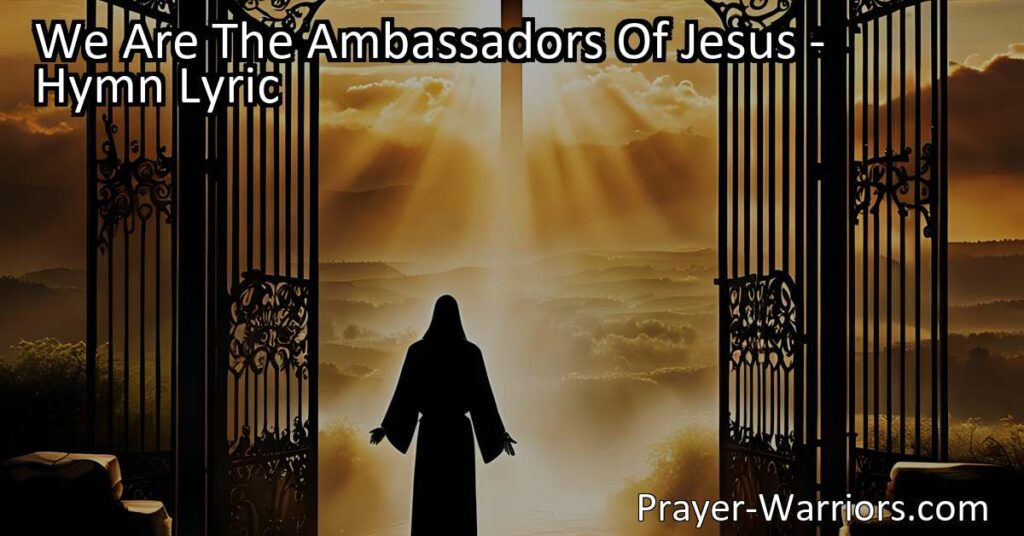 Discover the role of ambassadors of Jesus and the message they bring. Embrace your role in sharing the inclusive message of love