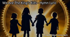 Discover the joy and purpose of being God's children with "We Are The King's Kids." Embrace your identity