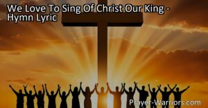 Join us in singing praises to Christ our King! Experience the joy and reverence of worship as we exalt the name of Jesus in heartfelt song. Connect with a timeless community of believers in this hymn of love and adoration.