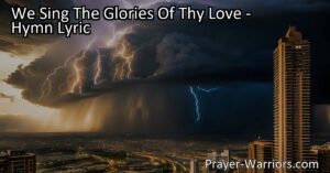 Celebrate God's love and justice with "We Sing the Glories of Thy Love." Join us in praising His mercy