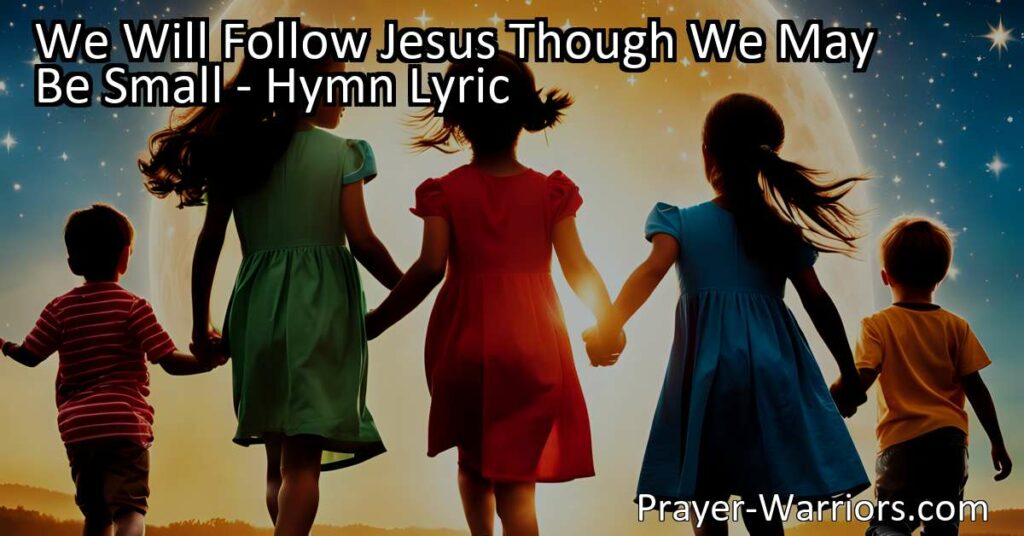 Follow Jesus at any size. Let this inspiring hymn remind you that age or stature doesn't limit our ability to be faithful disciples and make a positive impact.