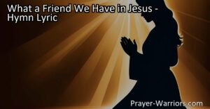 Discover the peace and strength found in prayer with "What A Friend We Have In Jesus." Bring all your sins