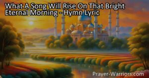 Experience the joy and celebration of a bright eternal morning when the saints are gathered home. Imagine the beautiful song that will rise