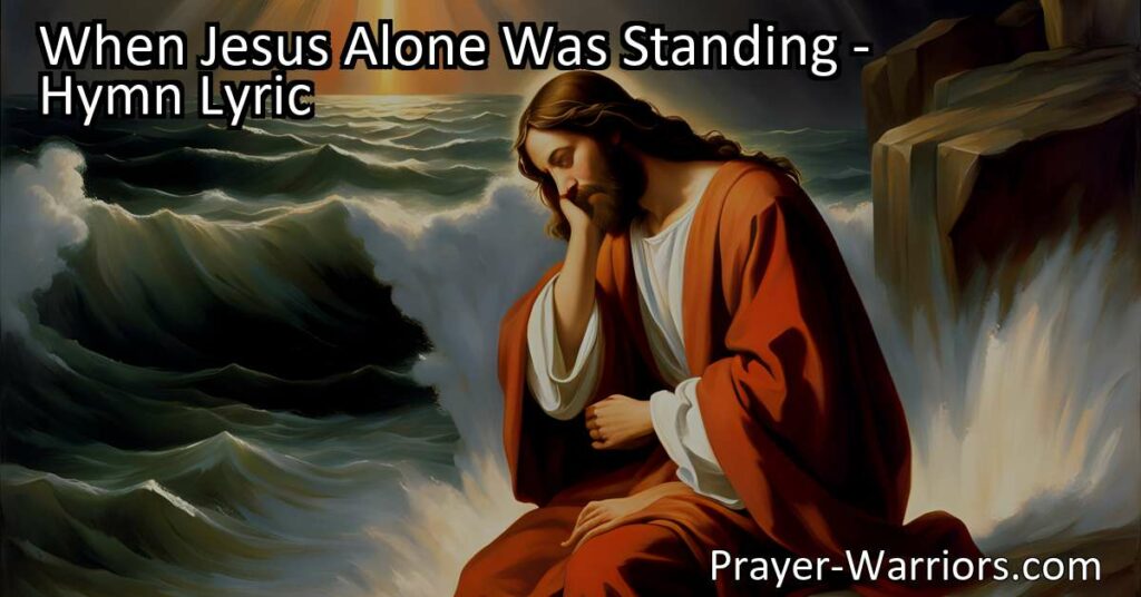 Discover the transformative power of Jesus' unwavering love in "When Jesus Alone Was Standing." Find hope