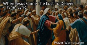 Meta Description (160 characters): "Find hope and healing in the story of When Jesus Came The Lost To Deliver. Experience the power of Jesus' touch and be set free from your past sins."