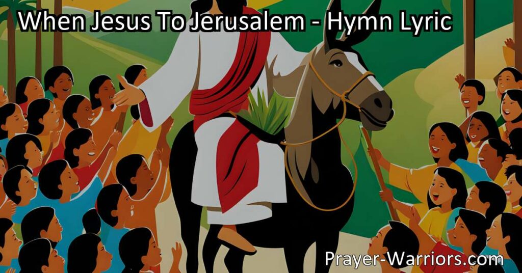 Discover the joyous occasion when Jesus visited Jerusalem in the hymn "When Jesus To Jerusalem Came on that olden day." Experience the excitement of the happy little children as they eagerly awaited His arrival and greeted Him with shouts of "Hosanna!" Their pure and innocent voices echoed throughout the hills as they expressed their love and adoration for their Lord and King. Learn the lessons of devotion