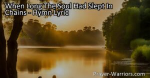 Experience the transformative power of love and compassion in "When Long The Soul Had Slept In Chains". This hymn speaks of hope