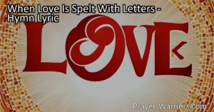 Discover the power of spelling love through actions. Learn how simple acts of kindness can make a difference in relationships with loved ones