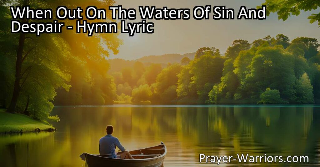 Find peace in the midst of chaos with the hymn "When Out On The Waters Of Sin And Despair." Jesus speaks peace to our souls
