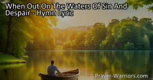 Find peace in the midst of chaos with the hymn "When Out On The Waters Of Sin And Despair." Jesus speaks peace to our souls
