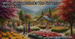 Experience the Beauty of Spring: "When Spring Unlocks The Flowers" celebrates God's creation and urges us to appreciate nature's wonders. Embrace the changing seasons and find solace in our Creator.