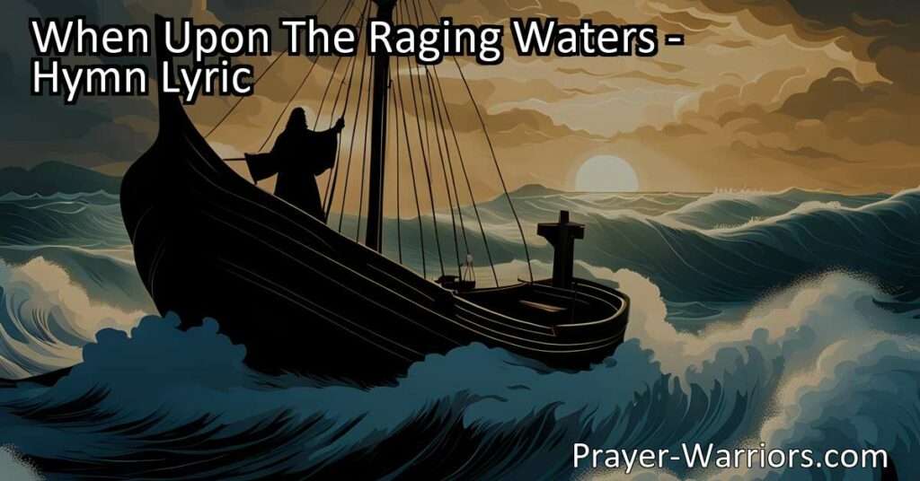 Discover Hope & Strength in Life's Storms. "When Upon The Raging Waters" hymn reminds us of Jesus' presence & support in our darkest times. Find solace & guidance in Him.