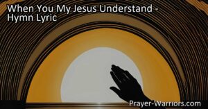 Discover the joy of knowing Jesus with "When You My Jesus Understand." Explore the transformative power of His love and find peace