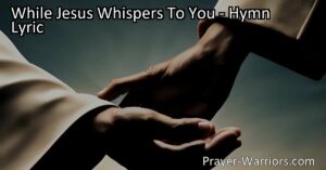 "Embrace Jesus' Whispers: Find Relief