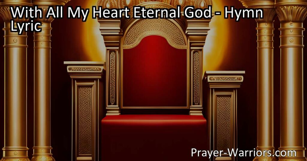 Celebrate and praise God with all your heart in the hymn "With All My Heart Eternal God." This heartfelt song expresses gratitude and trust in God's wondrous works