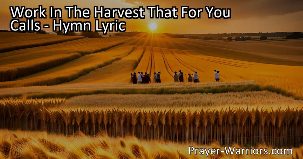 "Discover the divine calling to work in the harvest