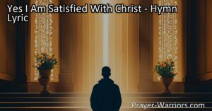 Yes I Am Satisfied With Christ: Find contentment in your faith and experience true fulfillment through a relationship with Christ. Discover the love