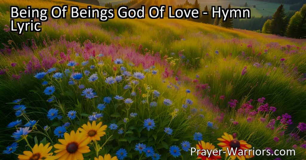 Discover the incredible love of the Being of beings and God of love. This hymn expresses our gratitude and devotion