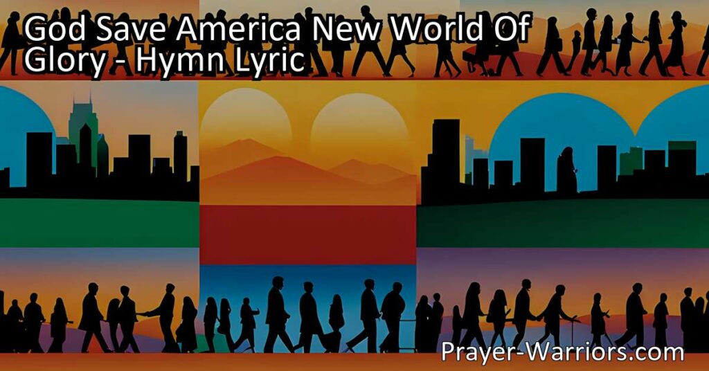 "God Save America: A New World of Glory. A hymn celebrating America's unity
