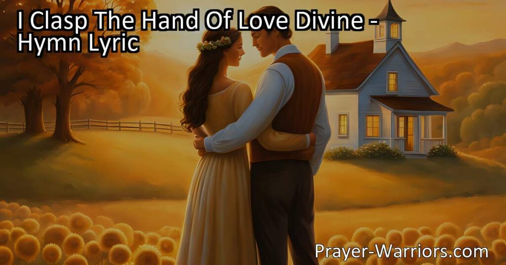 Embrace the promises of God and clasp the hand of love divine in this transformative hymn. Find peace