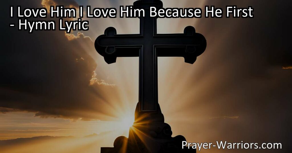 Discover the powerful hymn "I Love Him