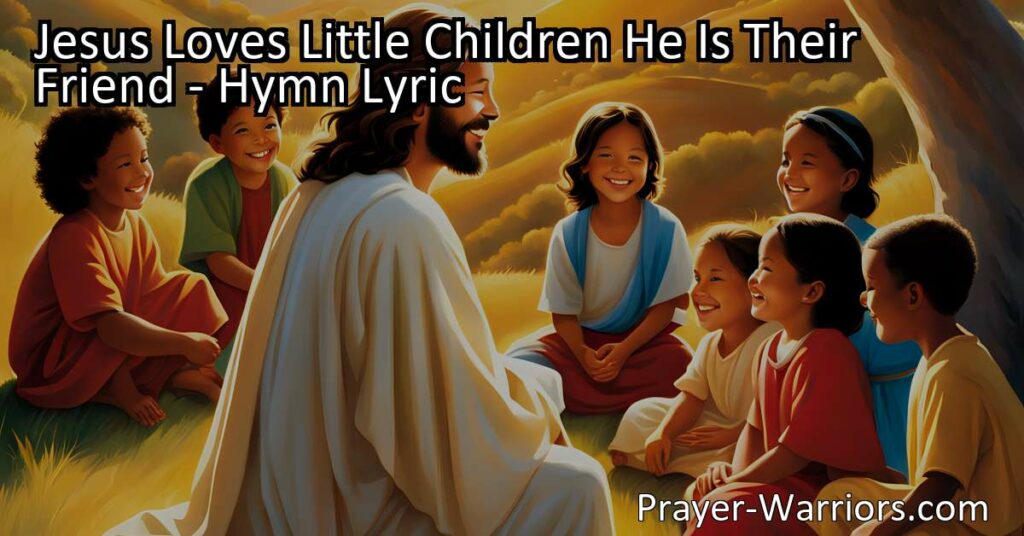 Discover the boundless love and friendship of Jesus for little children in the hymn "Jesus Loves Little Children: He Is Their Friend." Come and be saved by his unconditional love today.