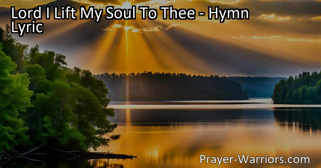 Trust in God's might and seek His guidance with the hymn "Lord I Lift My Soul To Thee." Find comfort and strength as you put your faith in His unwavering love and tender mercies.
