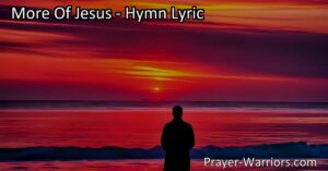 Experience the deep longing for "More of Jesus" as this hymn beautifully expresses. Discover the fulfillment and satisfaction that only He can provide. Seek His love