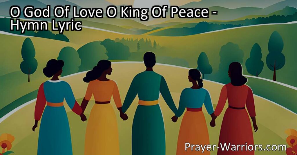 Find peace in the heartfelt prayer of the hymn "O God of Love