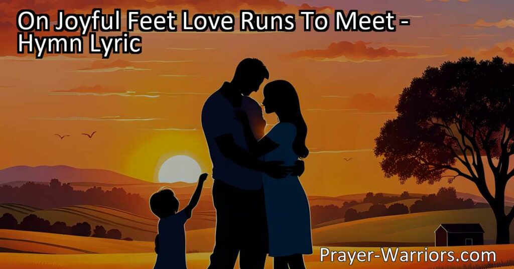 Discover the heartwarming tale of a prodigal son's homecoming in "On Joyful Feet Love Runs To Meet." Experience love