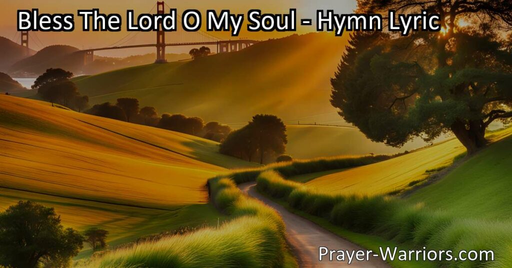 Discover the joy of counting your blessings with the hymn "Bless The Lord O My Soul." Find gratitude and happiness in every aspect of life and attract more blessings.