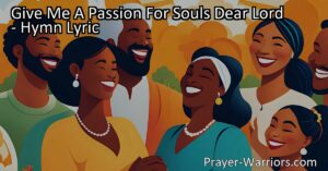 Spread the love of Jesus to the lost and develop a passion for souls with the hymn "Give Me A Passion For Souls Dear Lord." Find out how to make a difference and share the story of pardon.