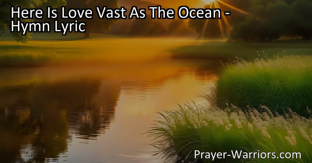 Experience the immense depth and vastness of God's love in "Here Is Love Vast As The Ocean." Discover the sacrifice of Jesus and the never-ending flood of mercy that brings peace and justice to a guilty world. Trust in God's guidance and find boundless love.