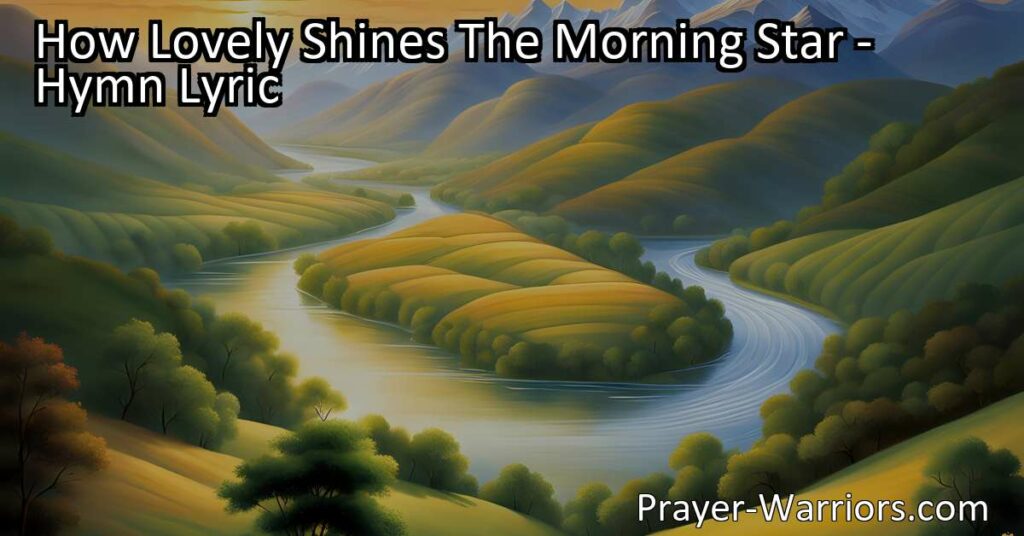 Experience the beauty and hope of the Morning Star in the hymn "How Lovely Shines The Morning Star." Find joy in Jesus