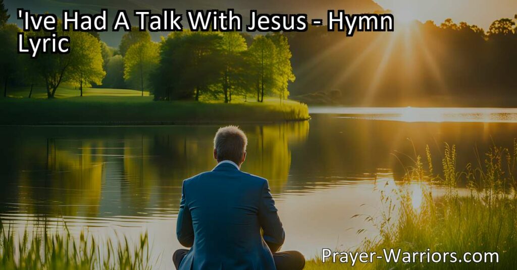 Find peace and joy by having a talk with Jesus. Pour out your heart